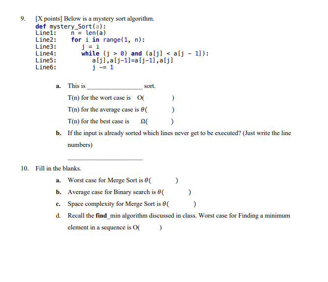 9. [X points) Below is a mystery sort algorithm. def mystery_Sort(a):