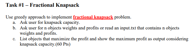 In Java Task #1-Fractional Knapsack Use greedy approach to implement fractional knapsack