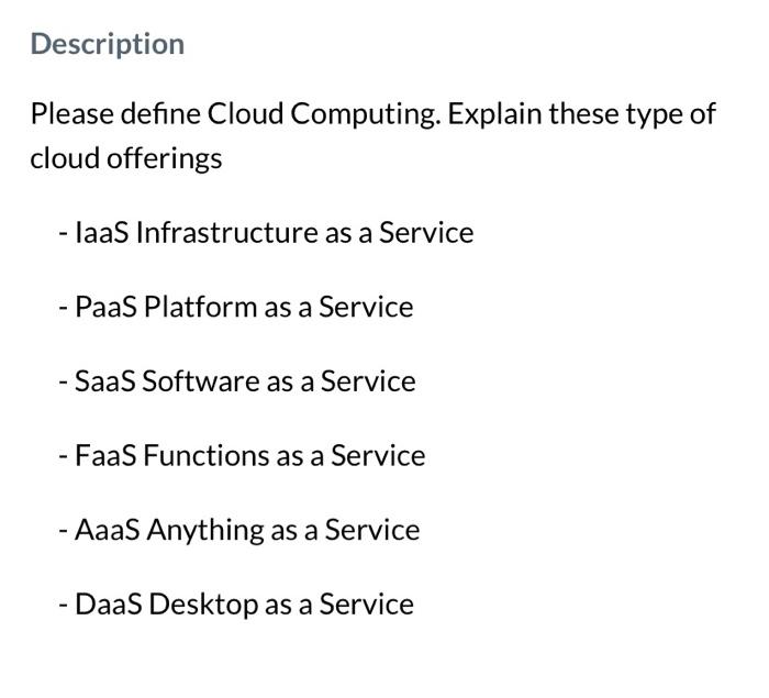 please help me this question Description Please define Cloud Computing. Explain these