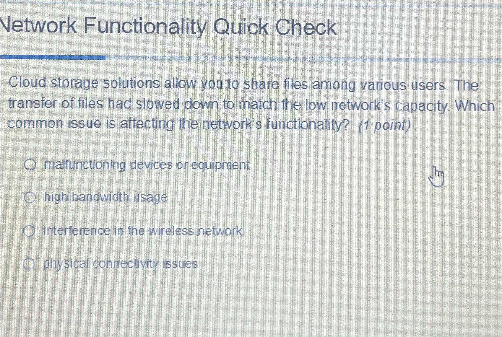  Network Functionality Quick Check Cloud storage solutions allow you to share