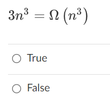  code class="asciimath">3n^(3)=\Omega (n^(3)) True False 