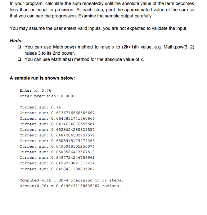 "while" loops. I cannot use "for", "do-while" or any other repetition method.*
