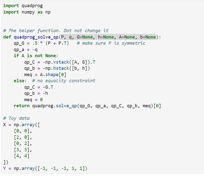  import quadprog import numpy as np # The helper function. Dot