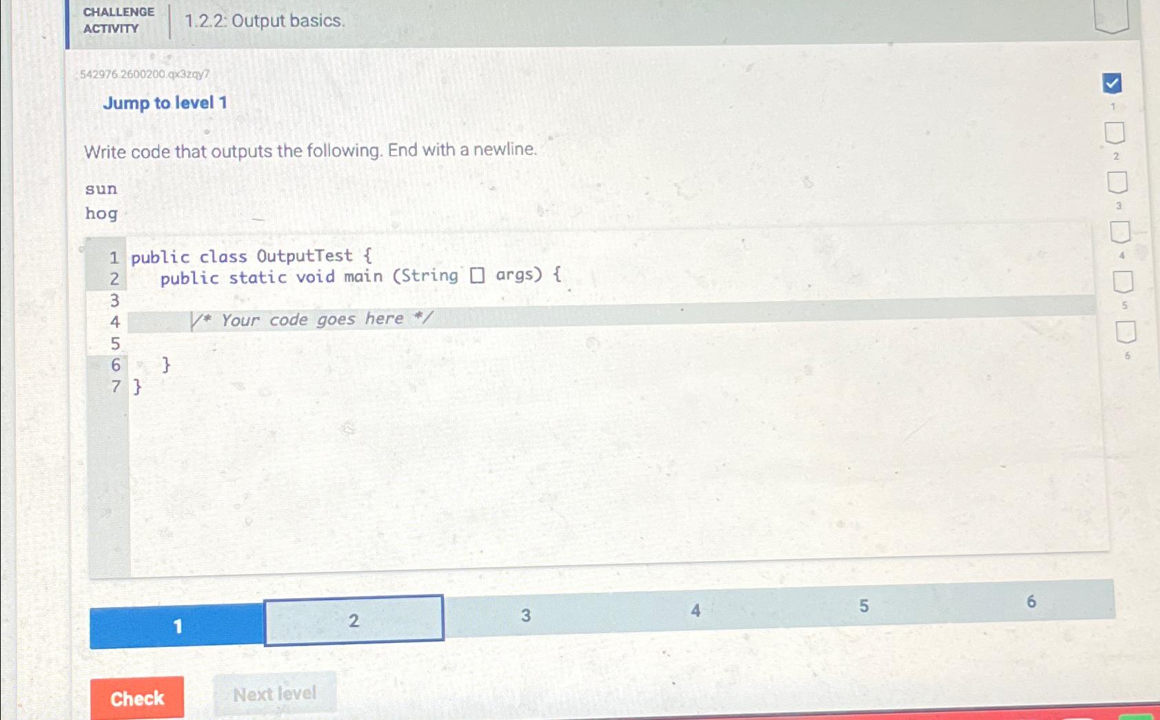  CHALLENGE ACTIVIT 1.2.2 Output basics. 542976.2600200.qx32qy? Jump to level 1 Write