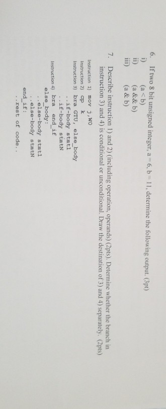  6. If two 8 bit unsigned integer, a 6, b- 11,