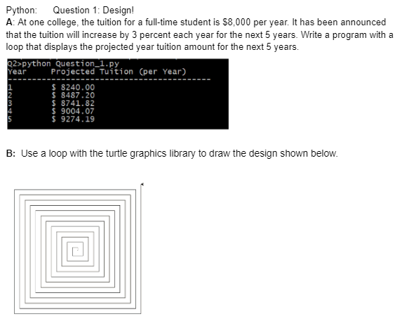  Python: Question 1: Design! A: At one college, the tuition for