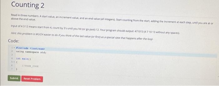 In C++ please. Counting 2 Read in three numbers. A start value,
