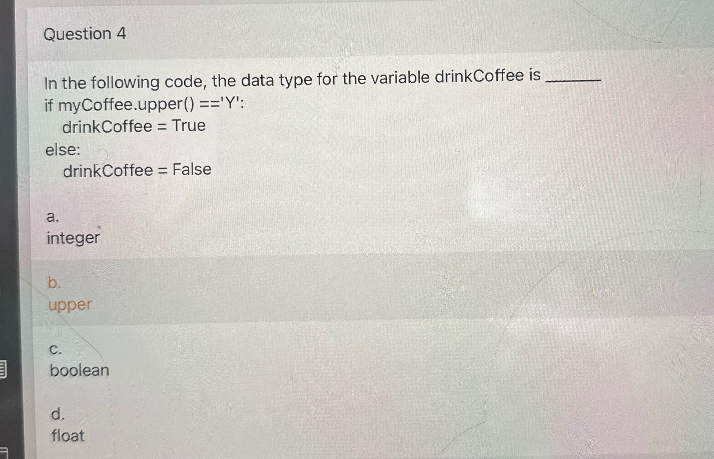  Question 4 In the following code, the data type for the