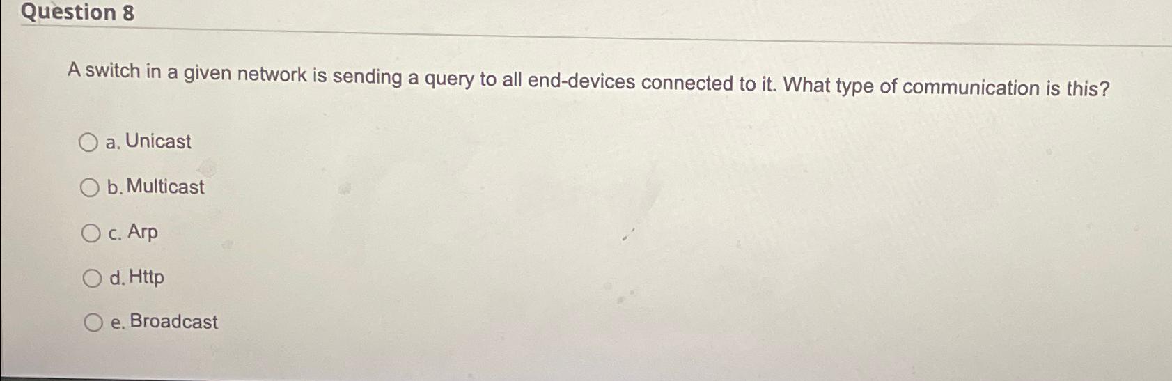  Question 8 A switch in a given network is sending a