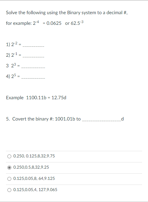 Solve the following using the Binary system to a decimal #,