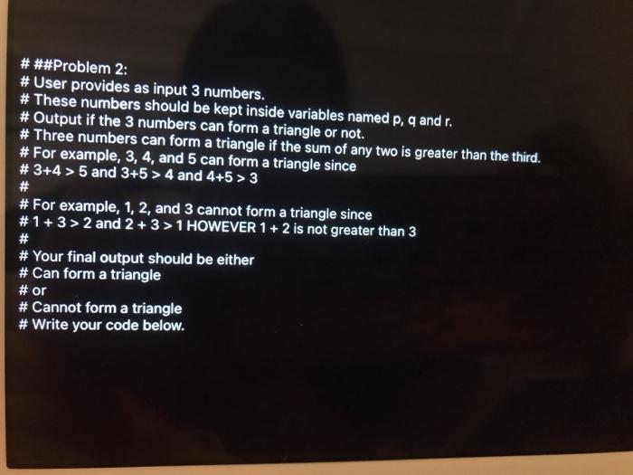  # ##Problem 2: # User provides as input 3 numbers. #