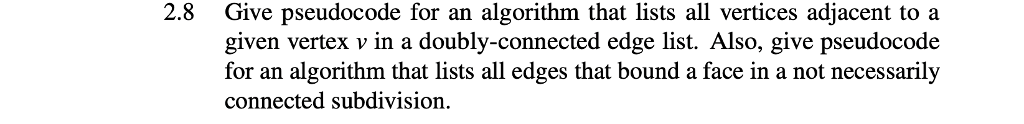 2.8 Give pseudocode for an algorithm that lists all vertices adjacent