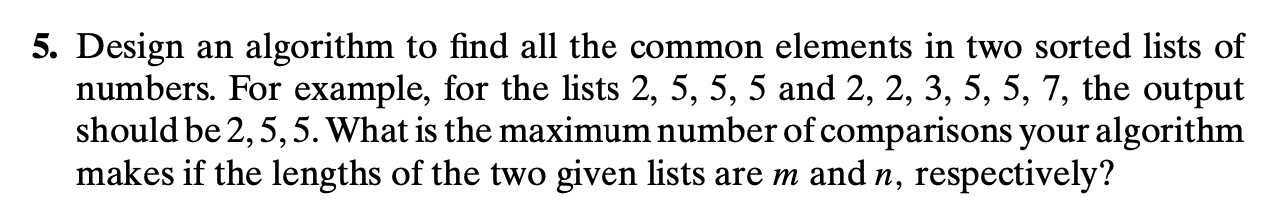  5. Design an algorithm to find all the common elements in