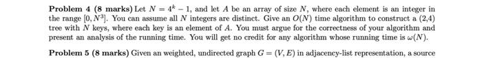 please solve the 4th question Problem 4 (8 marks) Let N =