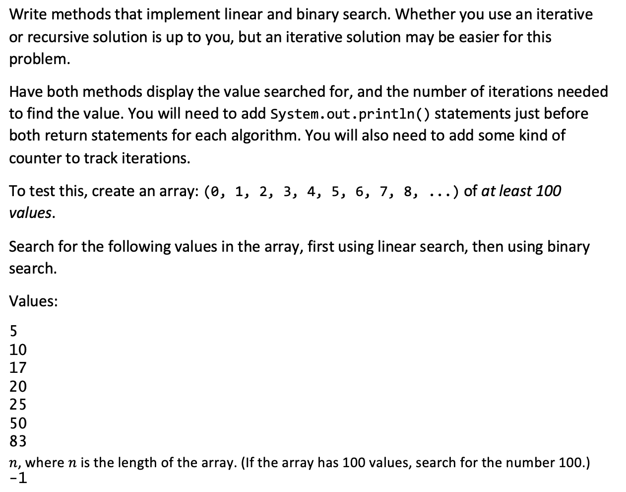 For JAVA Write methods that implement linear and binary search. Whether you