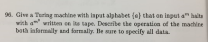  96. Give a Turing machine with input alphabet (a) that on