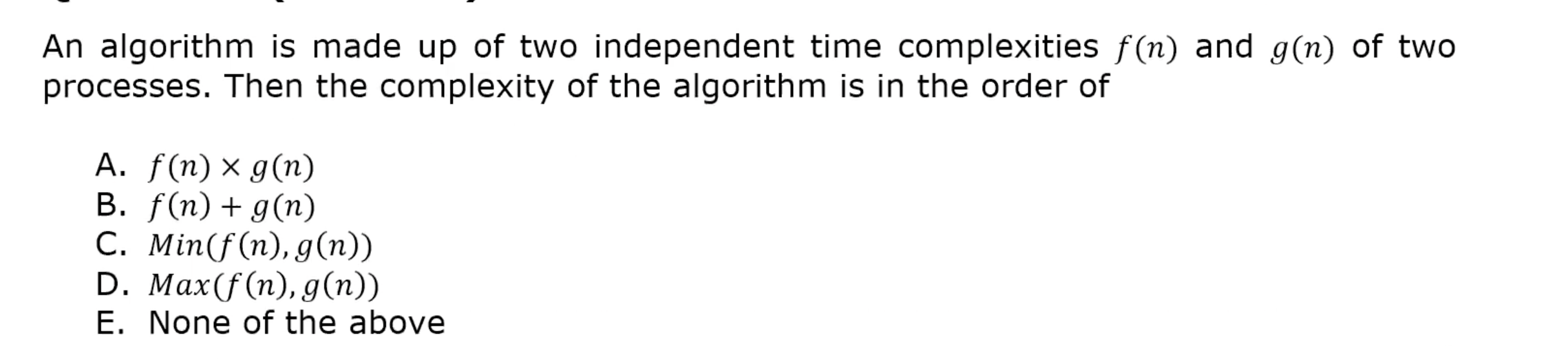  An algorithm is made up of two independent time complexities f(n)