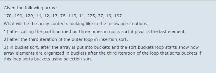  answer using java Given the following array: 170, 190, 129, 14,