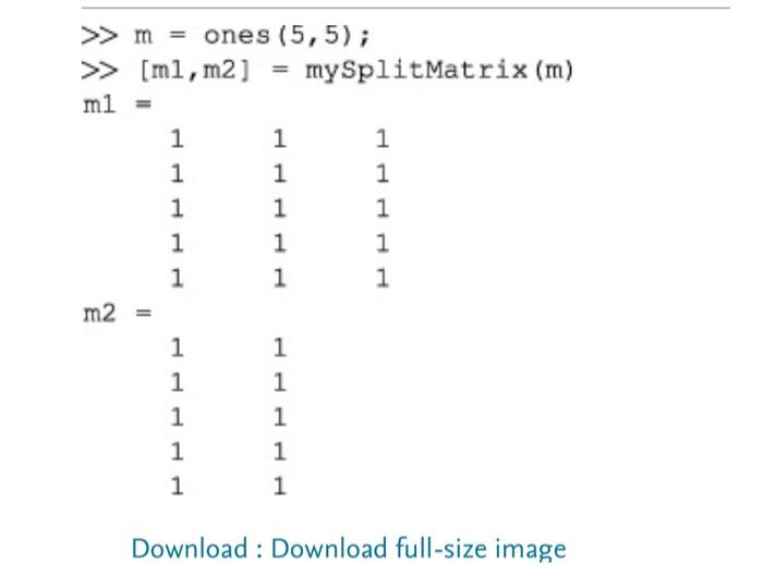 mySplitMatrix(M), where M is a matrix, M1 is the left half of