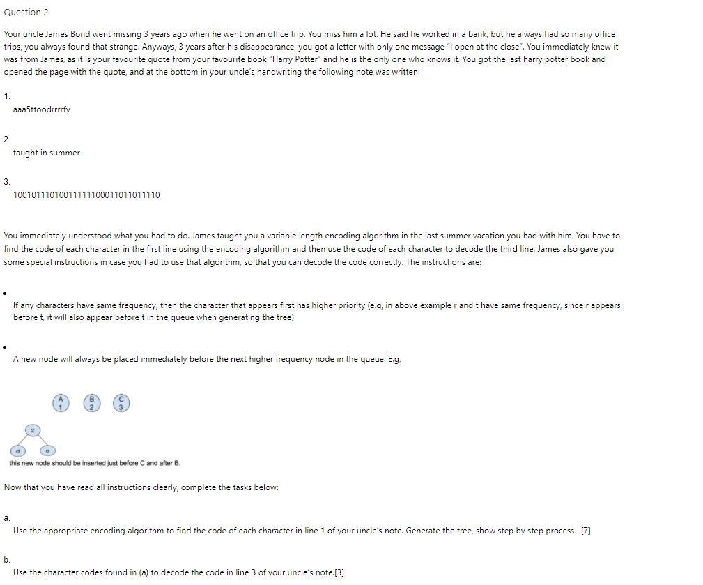 HUFFMAN encoding question Question 2 Your uncle James Bond went missing 3