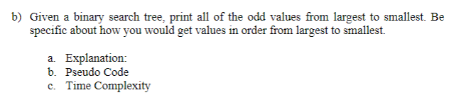 Java Language b) Given a binary search tree, print all of