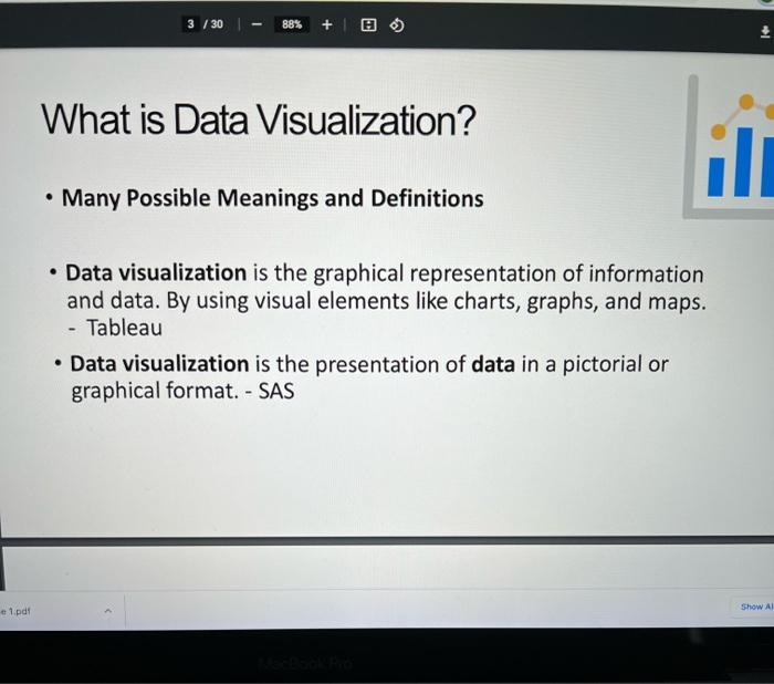 Tableau Exercise. Please complete 2 graphs using Tableau. What is Data Visualization?