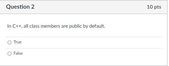 within the first class in the program True False In C++, all