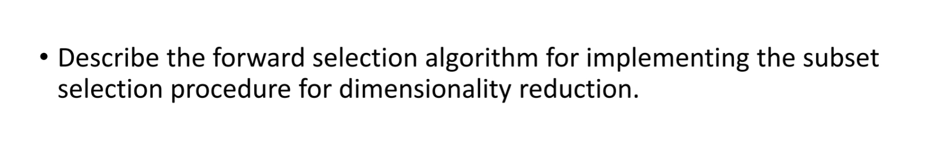  Describe the forward selection algorithm for implementing the subset selection procedure