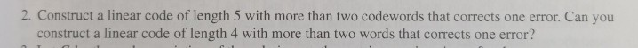2. Construct a linear code of length 5 with more than
