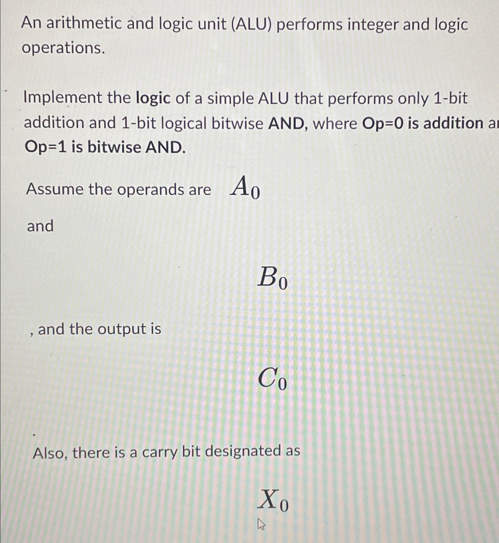  An arithmetic and logic unit (ALU) performs integer and logic operations.