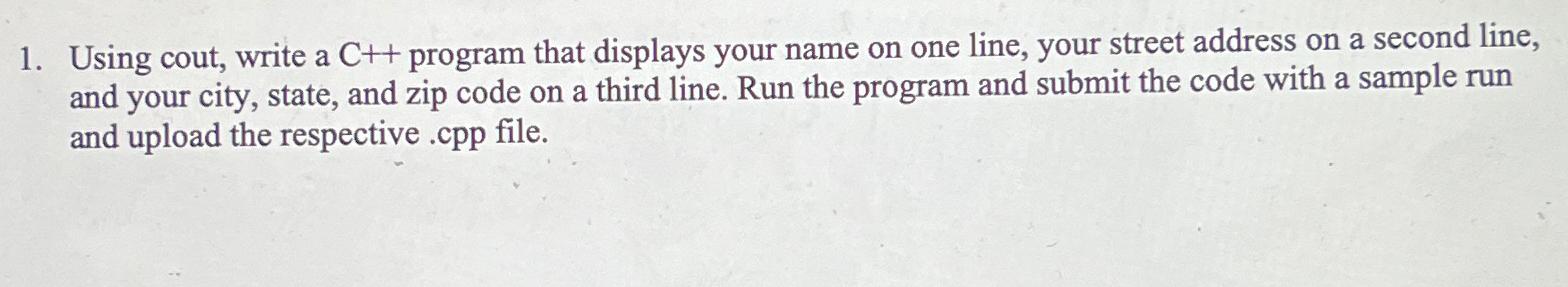  Using cout, write a C++ program that displays your name on