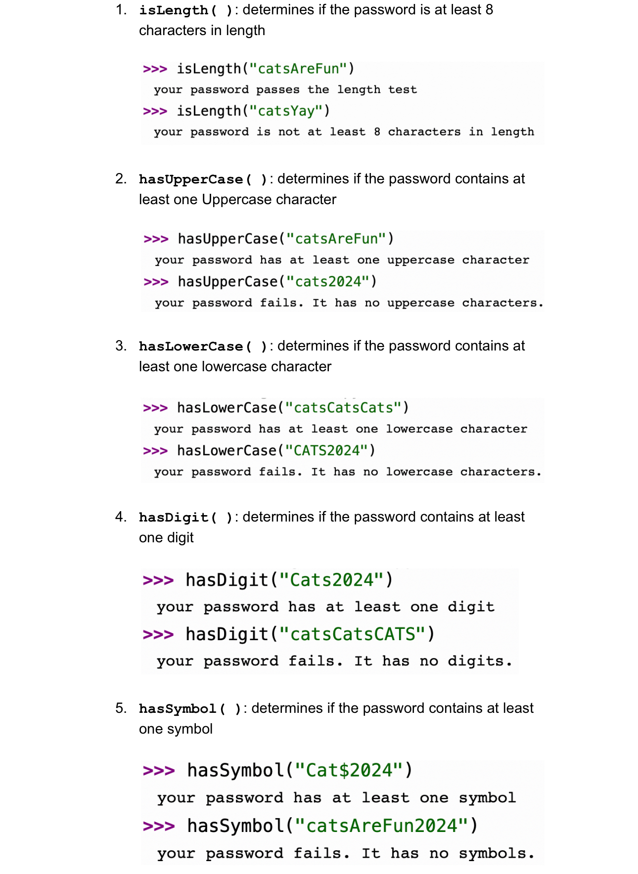  isLength (): determines if the password is at least 8 characters