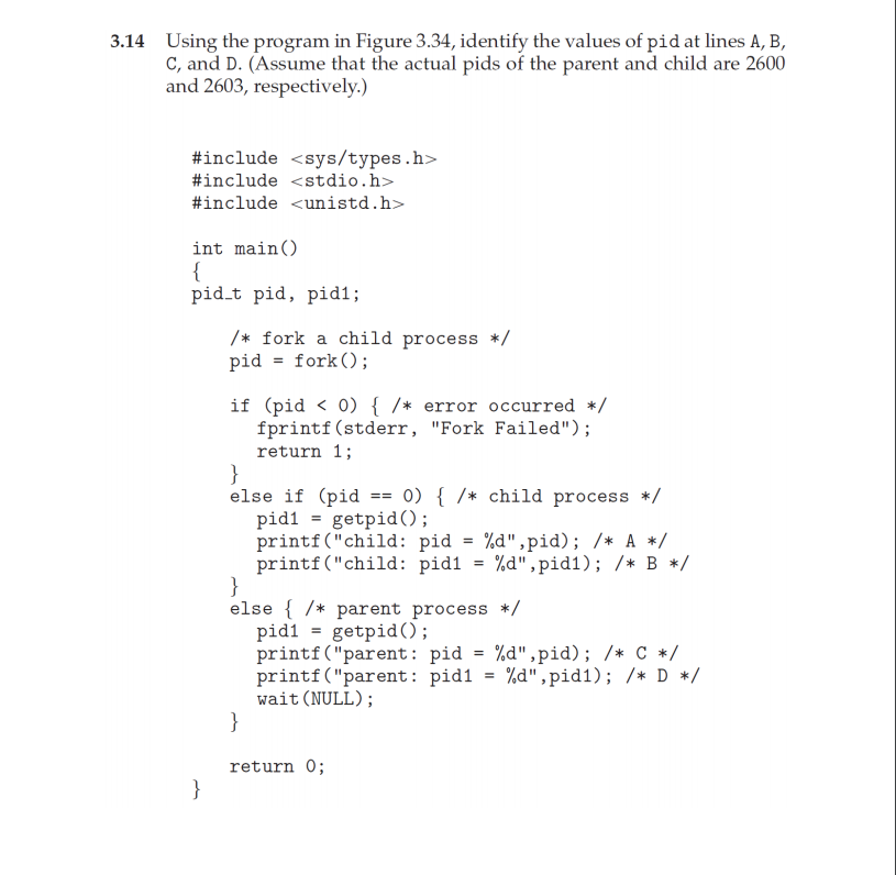 Using the program in Figure 3.34, identify the values of pid