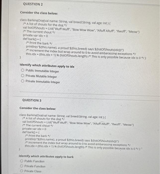  Consider the class below: ciass BarkingDog(val name: String, val breed:String, val