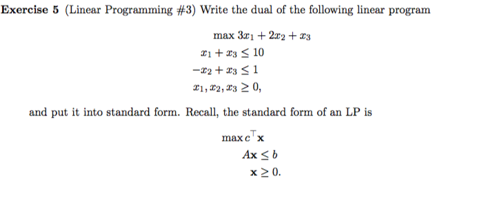  Exercise 5 (Linear Programming #3) Write the dual of the following