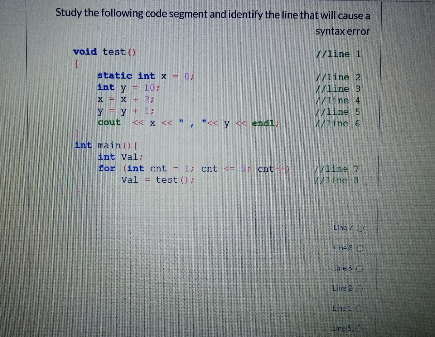  Study the following code segment and identify the line that will