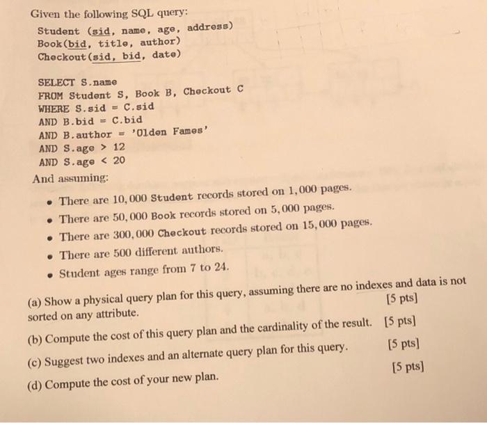  Given the following SQL query: Student (sid, name, age, address) Book