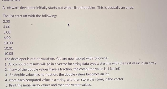 please use C++ A software developer initially starts out with a list