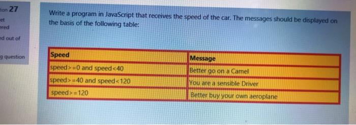  Ton 27 Write a program in JavaScript that receives the speed
