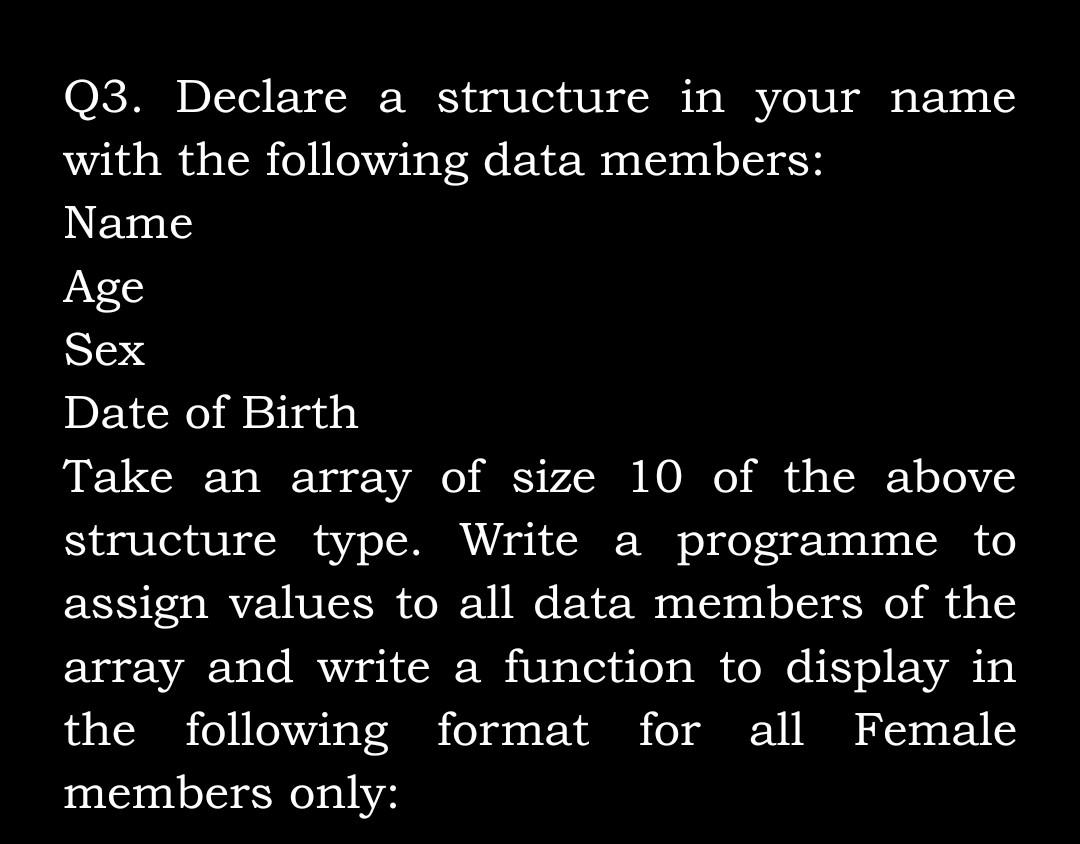  Please do it by C language Q3. Declare a structure in
