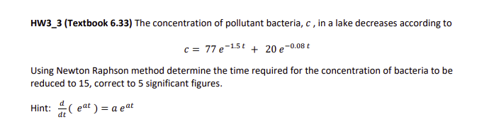  PYTHON coding please HW3_3 (Textbook 6.33) The concentration of pollutant bacteria,