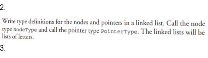  2. Write type definitions for the nodes and pointers in a