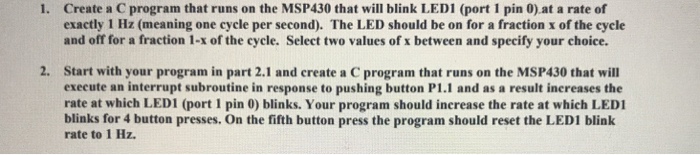  Help Use mspfr430 Use C 1. Create a C program that