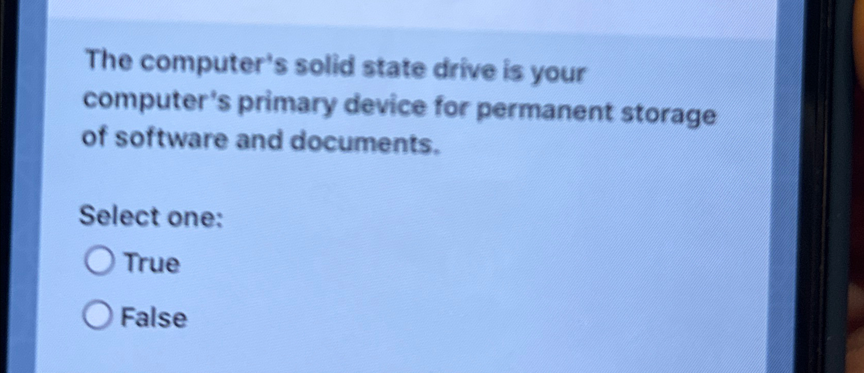  The computer's solid state drive is your computer's primary device for