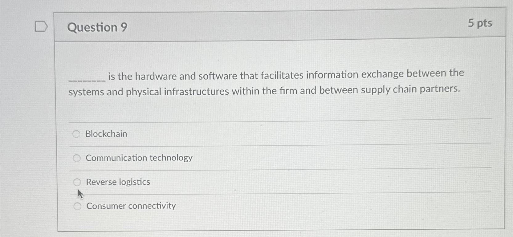  Question 9 5 pts is the hardware and software that facilitates