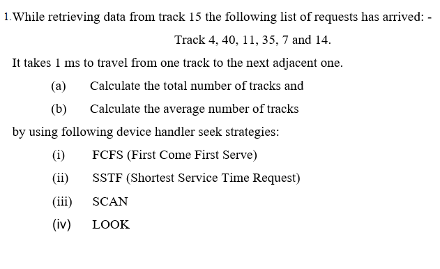 Operating System 1. While retrieving data from track 15 the following list