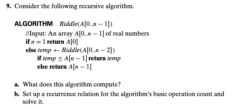  9. Consider the following recursive algorithm. ALGORITHM Riddle(A[O..n 1]) //Input: An