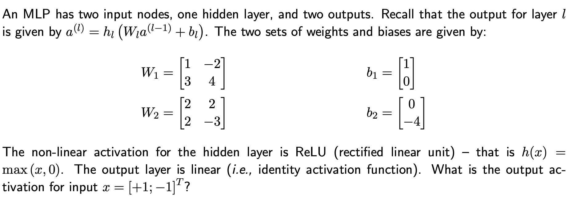  An MLP has two input nodes, one hidden layer, and two