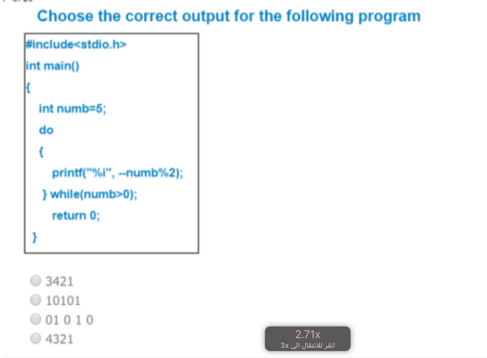  Choose the correct output for the following program{:[3421],[10101],[01010],[4321]:} 