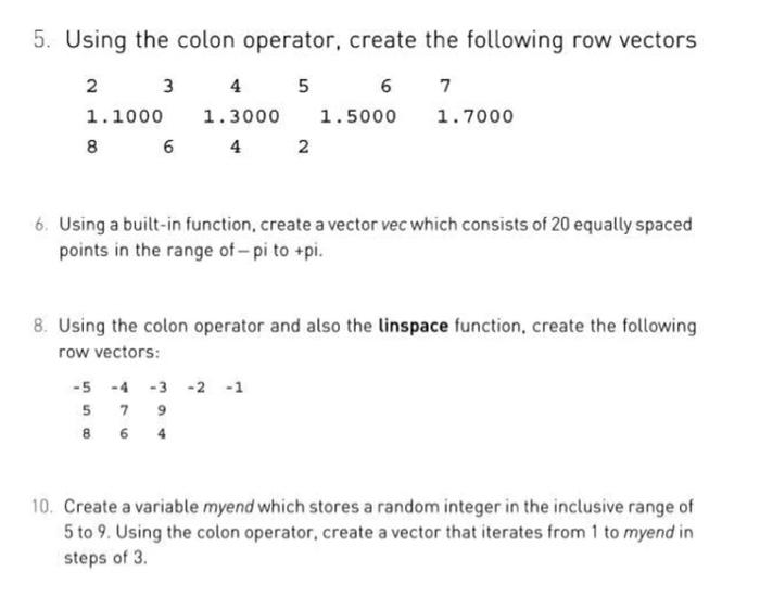 using MATLAB 5. Using the colon operator, create the following row vectors